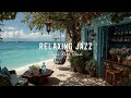 Relaxing Beach Jazz Ambience ~ Ocean Waves &amp; Smooth Bossa Nova for Chill Work