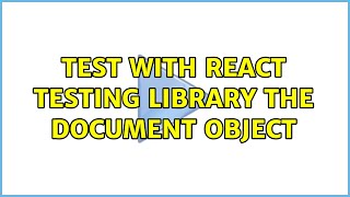 Test with react testing library the document object