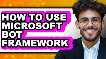 How to Use Microsoft Bot Framework - Easy Guide