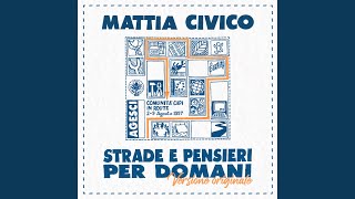 Video thumbnail of "Mattia Civico - Strade e pensieri per domani (Versione Originale)"