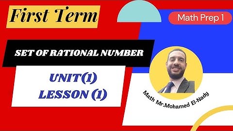 Math Prep 1 Unit 1-Lesson 1 : Algebra "set of rational Number " [ First Term ]2024