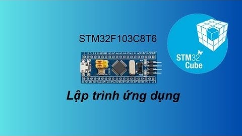 [Khóa Học MCU-1] STM32 PWM, điều Chế Độ Rộng Xung Điều Khiển Led Sáng Dần Tối Dần | Bài 8