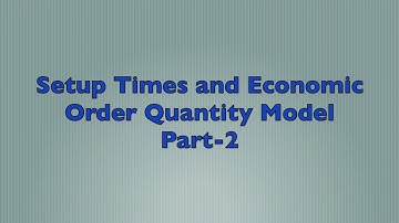 Setup Times and Economic Order Quantity Model - Part 2