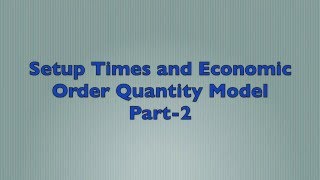 Setup Times and Economic Order Quantity Model - Part 2