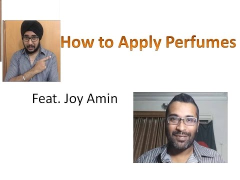 How To Apply Perfume Feat Joy Amin 