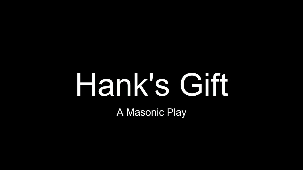 Hank's Gift: A Masonic Play