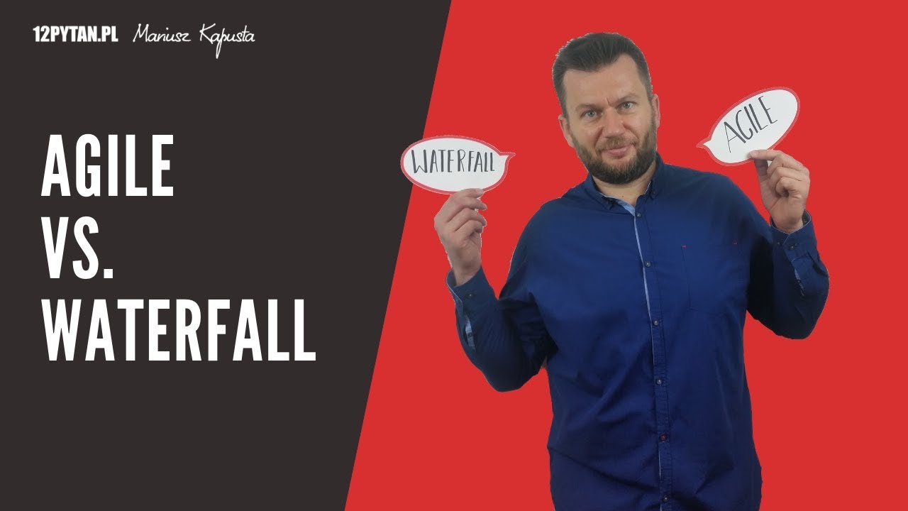 Agile vs. Waterfall. Podejście zwinne czy tradycyjne? #52