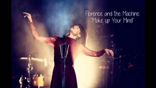 Video thumbnail of "Florence and the MAchine " Make up your mind""