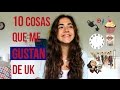 10 COSAS QUE ME GUSTAN DE UK || Aventuras en Britishlandia