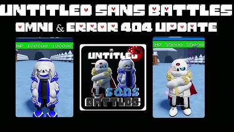 UNTITLED SANS BATTLES: OMNI & ERROR 404 update