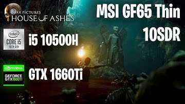 The Dark Pictures Anthology: House of Ashes | MSI GF65 Thin | GTX 1660 Ti 6GB 80W | Max Settings
