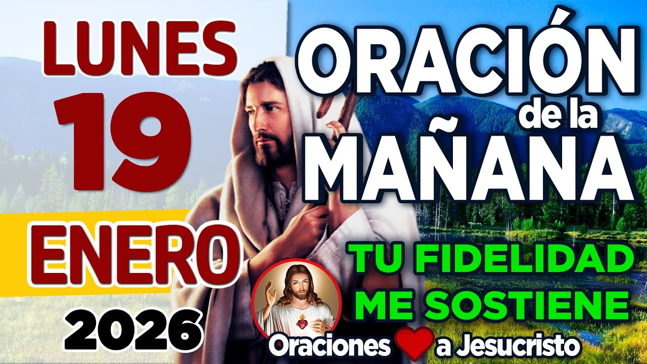 oración de la mañana del día Lunes 19 de Enero de 2025 + PETICIÓN A DIOS: Una Semana con Trabajo