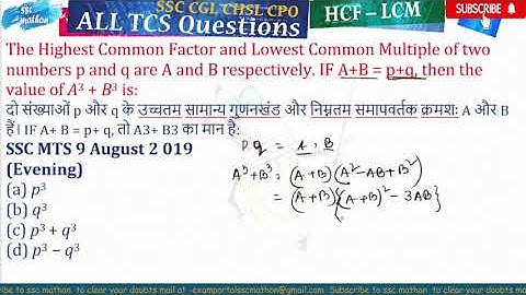 The Highest Common Factor and Lowest Common Multiple of two numbers p and q are A and