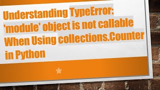 Famous Understanding TypeError: 'module' object is not callable When Using collections.Counter in Python Net Worth