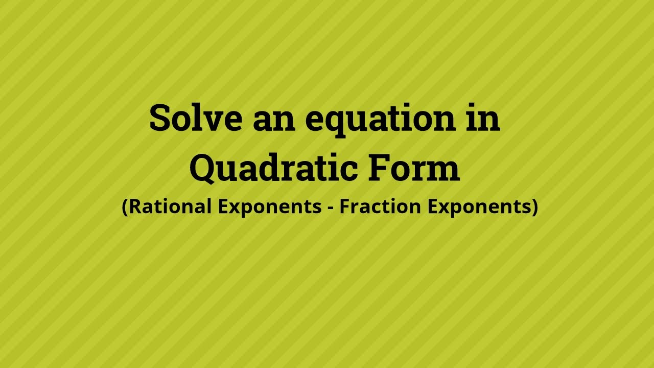 Solve an equation in quadratic form using substitution with rational ...