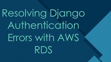 Resolving Django Authentication Errors with AWS RDS