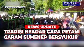 Kearifan Lokal Sumenep, Tradisi Nyadar Petani Garam Tetap Dilestarikan dari Generasi ke Generasi