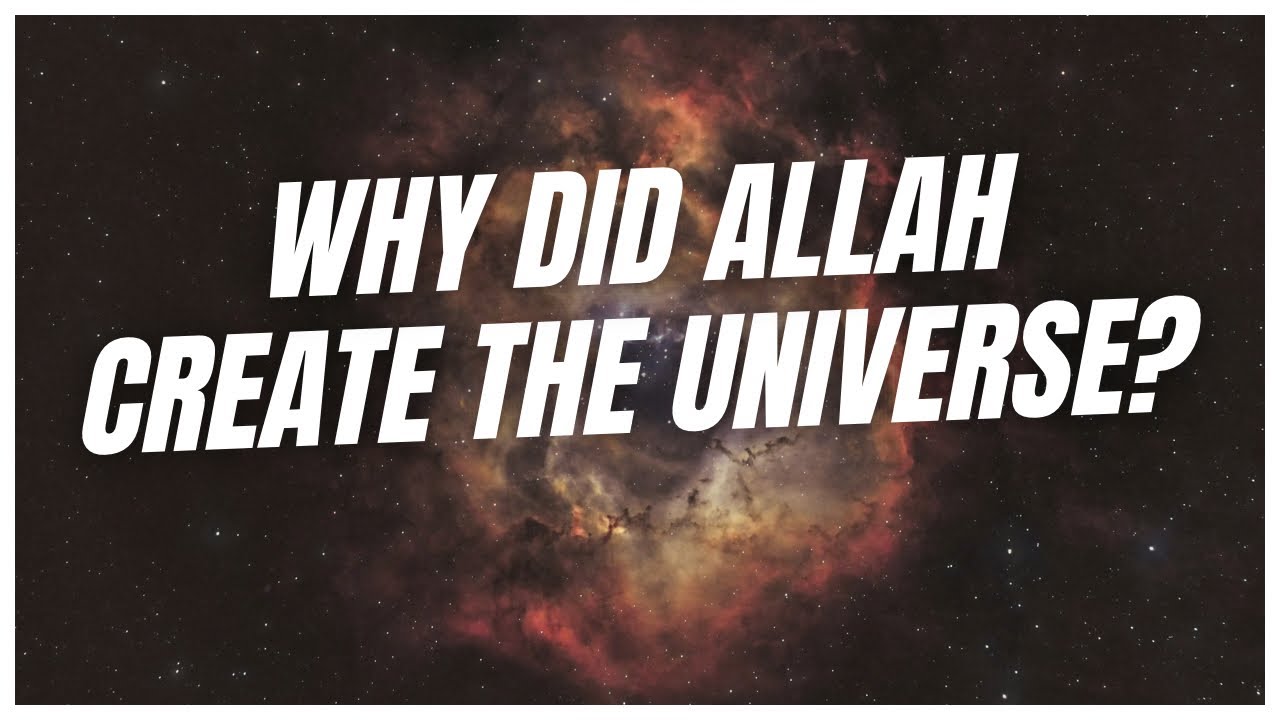 Why Did Allah Create the Universe? The Real Answer. - YouTube