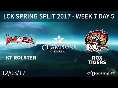 KT Rolster vs ROX Tigers - LCK Spring Split 2017 - Week 7 Day 5 - League of Legends