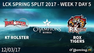 KT Rolster vs ROX Tigers - LCK Spring Split 2017 - Week 7 Day 5 - League of Legends