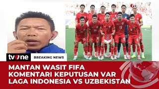 Keputusan VAR Indonesia Vs Uzbekistan Sudah Tepat? Ini Kata Komite Wasit PSSI | tvOne image