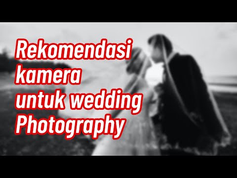 Rekomendasi & kriteria kamera untuk wedding photography