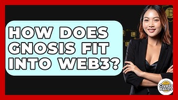 How Does Gnosis Fit Into Web3? - CryptoBasics360.com
