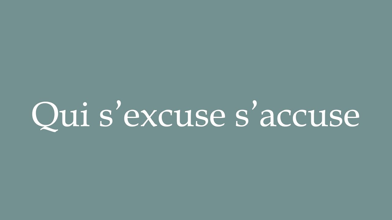 how-to-pronounce-qui-s-excuse-s-accuse-who-excuses-himself-accuses