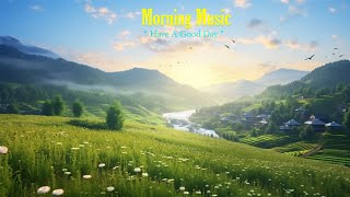 Happy Morning Music 🌿 Strong positive energy - Peaceful music for meditation, healing, relaxation