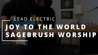 Joy to the World - Sagebrush Worship || LEAD ELECTRIC + HELIX