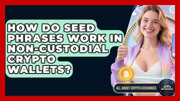 How Do Seed Phrases Work In Non-custodial Crypto Wallets? - All About Crypto Exchanges