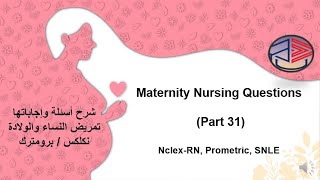 Maternity Nursing Questions Part 31