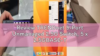 Review TRENDnet 5-Port Unmanaged 2.5G Switch, 5 x 2.5GBASE-T Ports, 25Gbps Switching Capacity, Backw