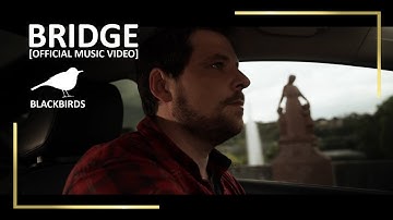 BRIDGE | Blackbirds [OFFICAL MUSIC VIDEO]