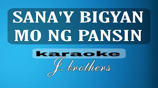 SANA'Y BIGYAN MO NG PANSIN j. brothers karaoke