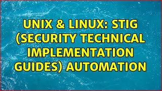 Unix & Linux: STIG (Security Technical Implementation Guides) automation