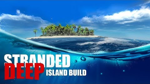 Custom Island build - timelapse STRANDED DEEP