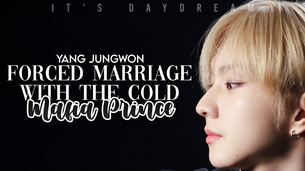 Forced Marriage With The Cold Mafia Prince | Yang Jungwon Imagine | EN- ♕Oneshot♕