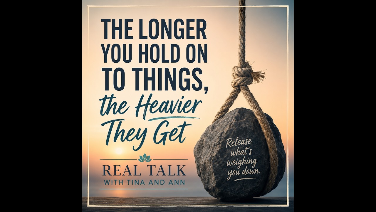 The longer you hold on to things the heavier they get