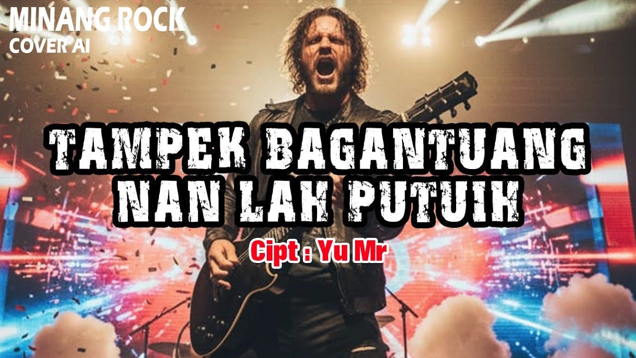 TAMPEK BAGANTUANG NAN LAH PUTUIH [COVER MINANG ROCK AI]