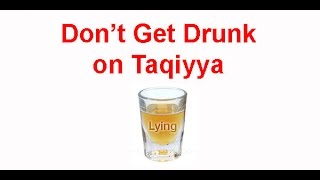 Dont Get Drunk on Taqiyya