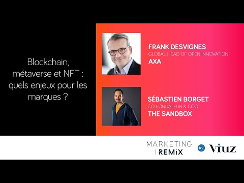 Sébastien Borget (The Sandbox) & Frank Desvignes (AXA / True Global Ventures) - Marketing Remix 2021