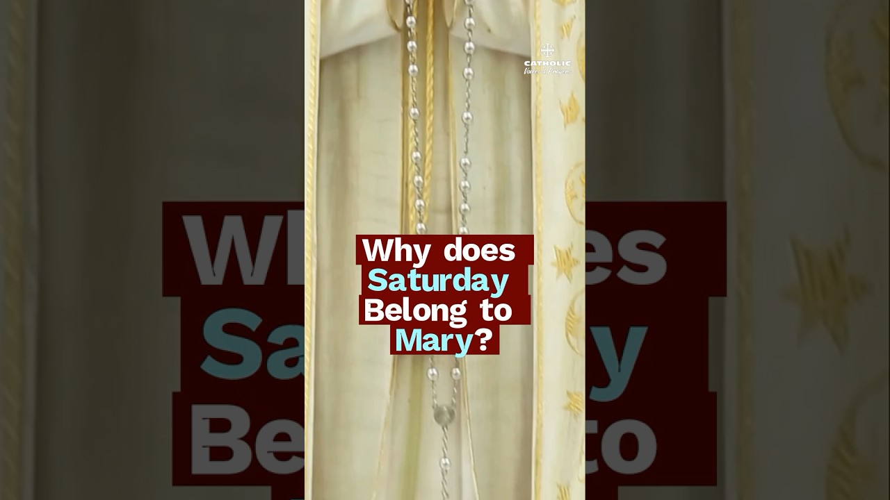 Why Saturday Belongs to Mary?