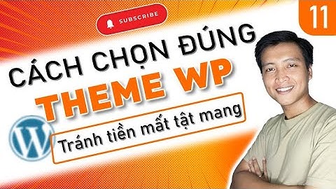 Cách chọn đúng Theme Wordpress tránh tiền mất tật mang | Tự học Wordpress - 11