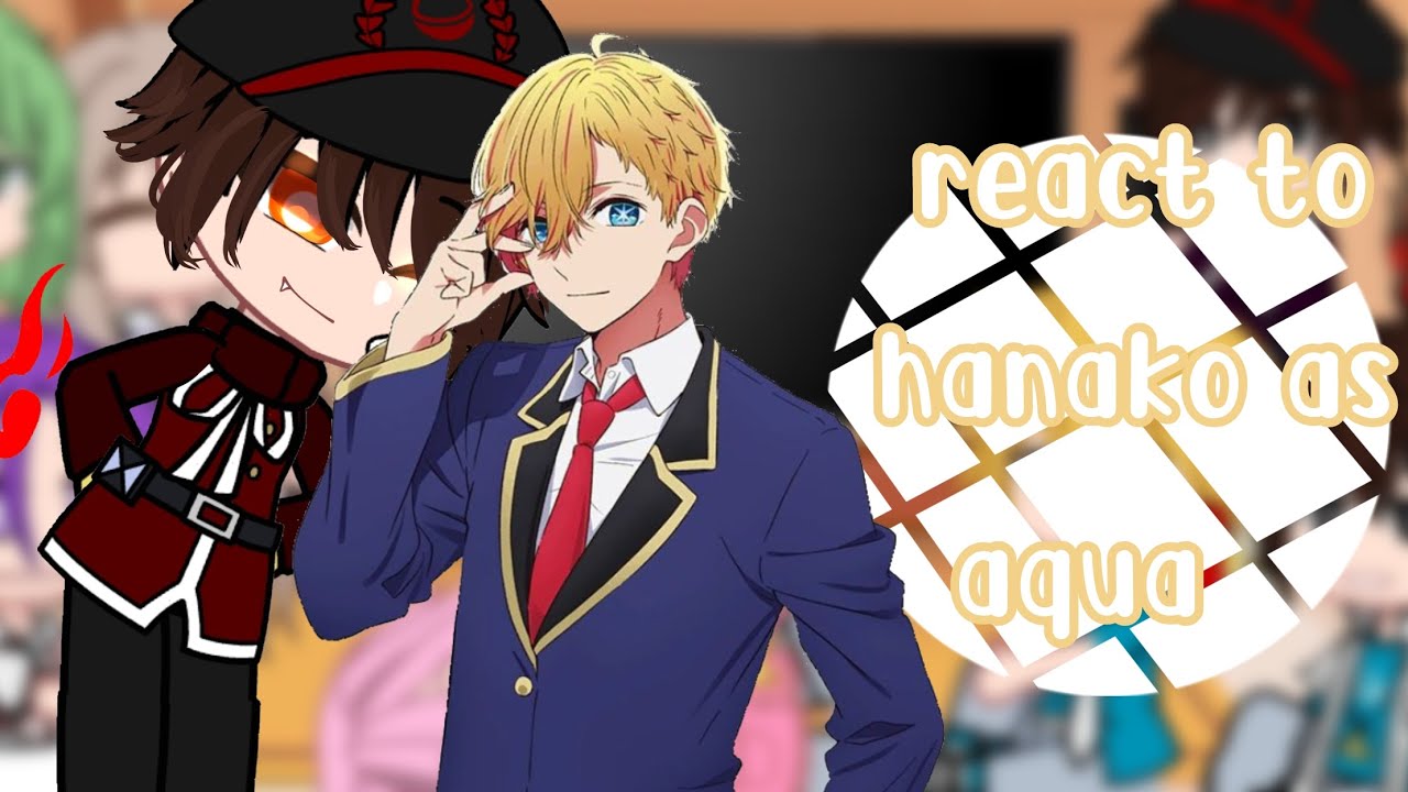 TBHK react to hanako as aqua hoshino//TBHKxoshinoko GACHA//read desc part (2/3)