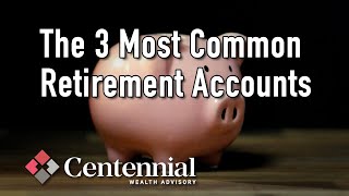 The 3 Most Common Retirement Accounts