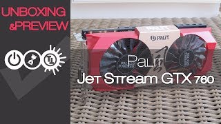 Palit GeForce GTX 760 JetStream Unboxing & Preview