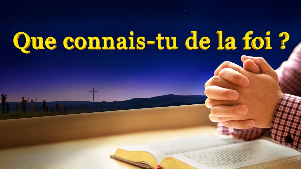 Déclarations de Dieu Tout-Puissant « Que connais-tu de la foi ? »