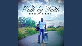 Walk By Faith - Terrell Carter