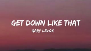 Gary LeVox - Get Down Like That (Lyrics)